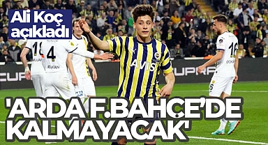 Ali Koç: 'Arda gelecek sezon Fenerbahçe’de kalmayacak'